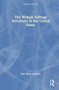 bokomslag The Woman Suffrage Movement in the United States