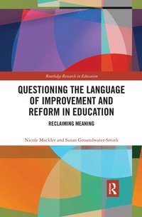 bokomslag Questioning the Language of Improvement and Reform in Education