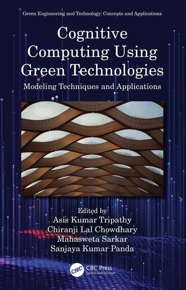 Asis Kumar Tripathy, Chiranji Lal Chowdhary, Mahasweta Sarkar, Sanjaya Kumar Panda - Cognitive Computing Using Green Technologies, Inbunden