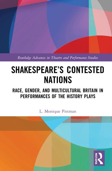 L. Monique Pittman - Shakespeare’s Contested Nations, Inbunden