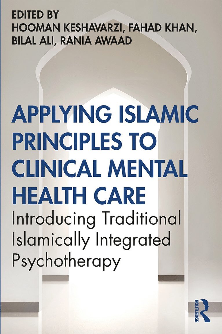 Hooman Keshavarzi, Fahad Khan, Bilal Ali, Rania Awaad - Applying Islamic Principles to Clinical Mental Health Care, Häftad