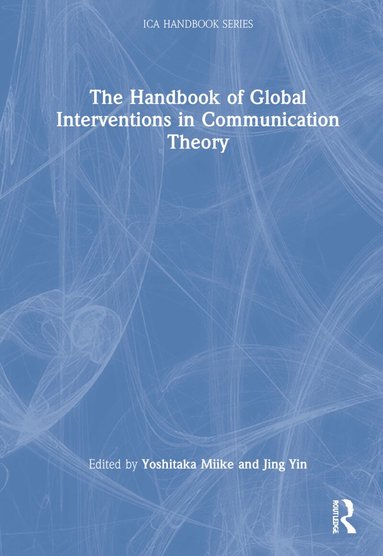 Yoshitaka Miike, Jing Yin - Handbook of Global Interventions in Communication Theory, Inbunden