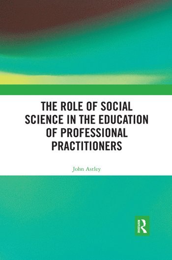 bokomslag Role of Social Science in the Education of Professional Practitioners