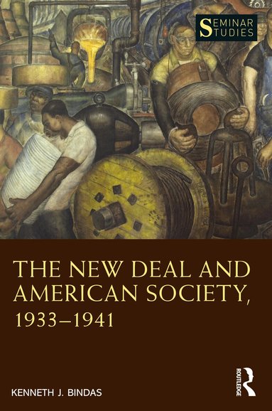 Kenneth J. Bindas - New Deal and American Society, 1933–1941, Häftad