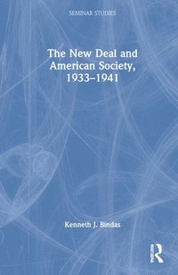 bokomslag The New Deal and American Society, 19331941