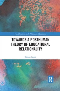 bokomslag Towards a Posthuman Theory of Educational Relationality