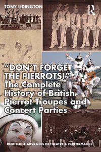 bokomslag "Don't Forget The Pierrots!'' The Complete History of British Pierrot Troupes & Concert Parties