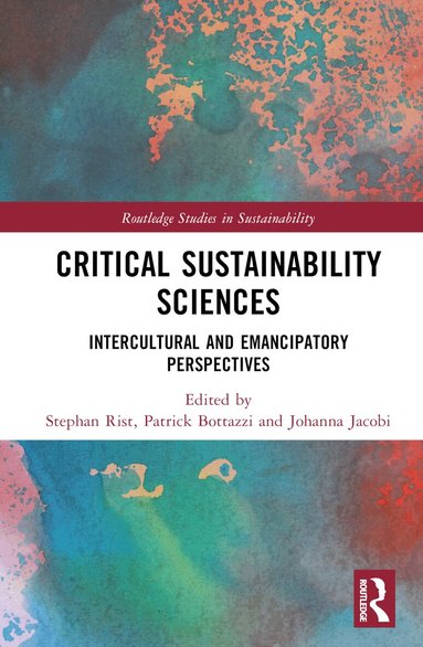 Stephan Rist, Patrick Bottazzi, Johanna Jacobi - Critical Sustainability Sciences, Inbunden