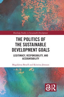 Magdalena Bexell, Kristina Jönsson, Sweden) Bexell, Magdalena (Lund University, Kristina Jonsson - Politics of the Sustainable Development Goals, Inbunden