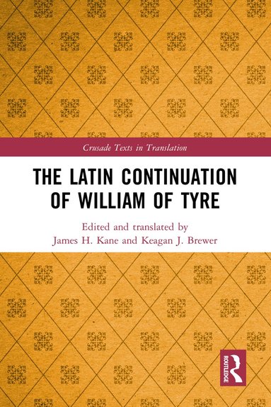 James H. Kane, Keagan J. Brewer - Latin Continuation of William of Tyre, Inbunden