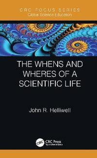 bokomslag The Whens and Wheres of a Scientific Life