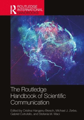 Cristina Hanganu-Bresch, Michael J. Zerbe, Gabriel Cutrufello, Stefania M. Maci - Routledge Handbook of Scientific Communication, Inbunden