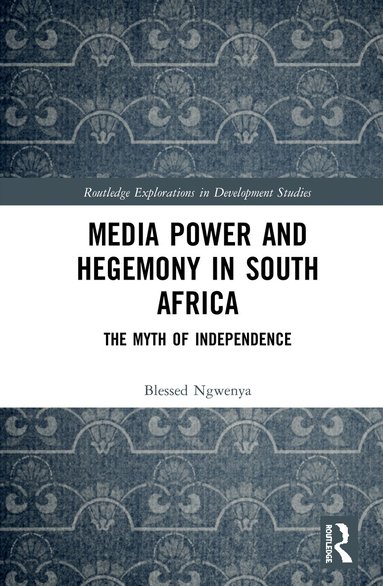 Blessed Ngwenya - Media Power and Hegemony in South Africa, Inbunden