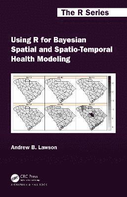 Andrew B. Lawson - Using R for Bayesian Spatial and Spatio-Temporal Health Modeling, Inbunden