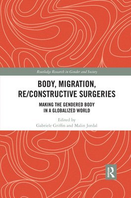 Gabriele Griffin, Malin Jordal, Sweden) Griffin, Gabriele (Uppsala University, Sweden) Jordal, Malin (Uppsala University - Body, Migration, Re/constructive Surgeries, Häftad