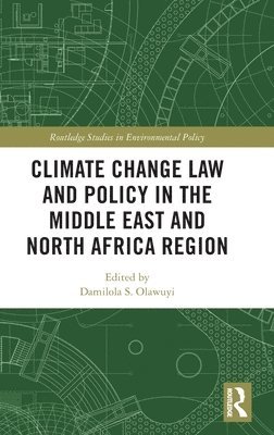 Damilola S. Olawuyi - Climate Change Law and Policy in the Middle East and North Africa Region, Inbunden