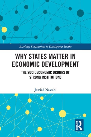 Jawied Nawabi - Why States Matter in Economic Development, Inbunden