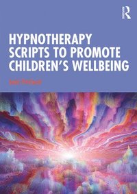 bokomslag Hypnotherapy Scripts to Promote Children's Wellbeing
