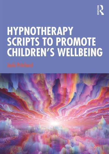 Jacki Pritchard - Hypnotherapy Scripts to Promote Children's Wellbeing, Häftad