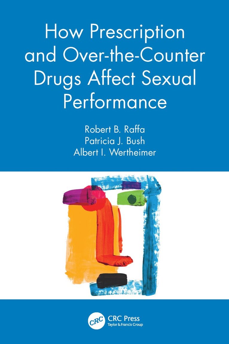 Robert B. Raffa, Patricia J. Bush, Albert I. Wertheimer, USA) Wertheimer, Albert I. (College of Pharmacy, Nova Southeastern University, Fort Lauderdale, FL - How Prescription and Over-the-Counter Drugs Affect Sexual Performance, Häftad