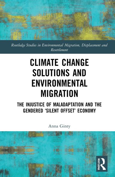 Anna Ginty - Climate Change Solutions and Environmental Migration, Inbunden