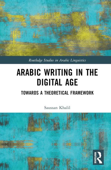Saussan Khalil - Arabic Writing in the Digital Age, Inbunden