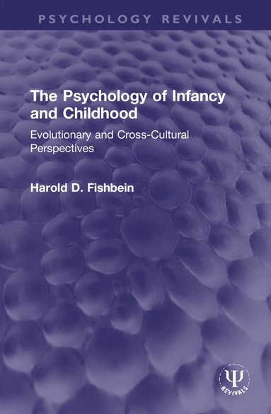 Harold D. Fishbein - Psychology of Infancy and Childhood, Inbunden