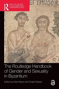 bokomslag The Routledge Handbook of Gender and Sexuality in Byzantium