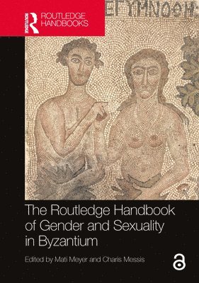 bokomslag The Routledge Handbook of Gender and Sexuality in Byzantium