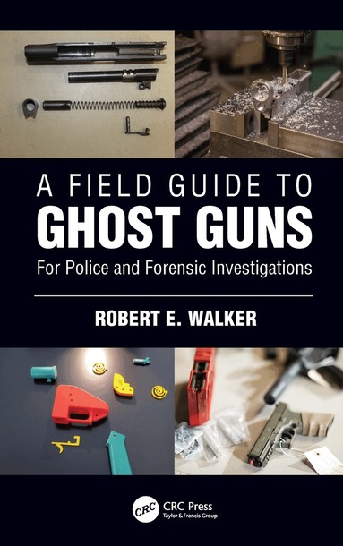 Robert E. Walker - Field Guide to Ghost Guns, Inbunden