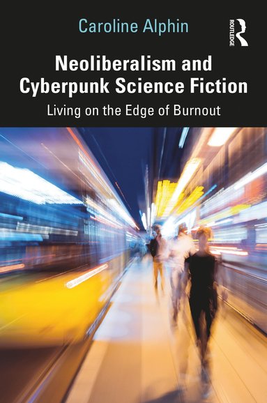 bokomslag Neoliberalism and Cyberpunk Science Fiction