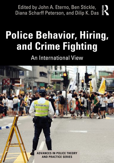 John A. Eterno, Ben Stickle, Diana Scharff Peterson, Dilip K. Das - Police Behavior, Hiring, and Crime Fighting, Häftad
