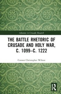 bokomslag The Battle Rhetoric of Crusade and Holy War, c. 1099c. 1222