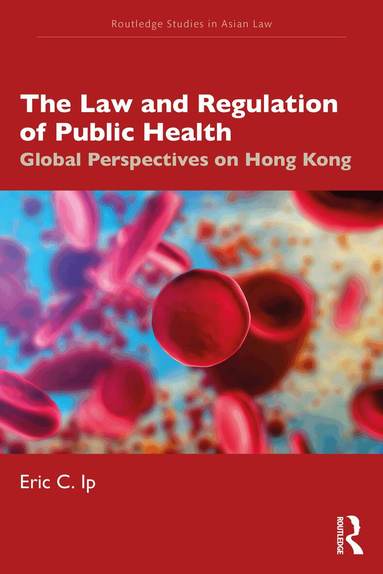 Eric C. Ip - Law and Regulation of Public Health, Häftad