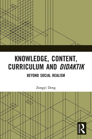 Zongyi Deng - Knowledge, Content, Curriculum and Didaktik, Häftad