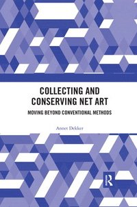bokomslag Collecting and Conserving Net Art