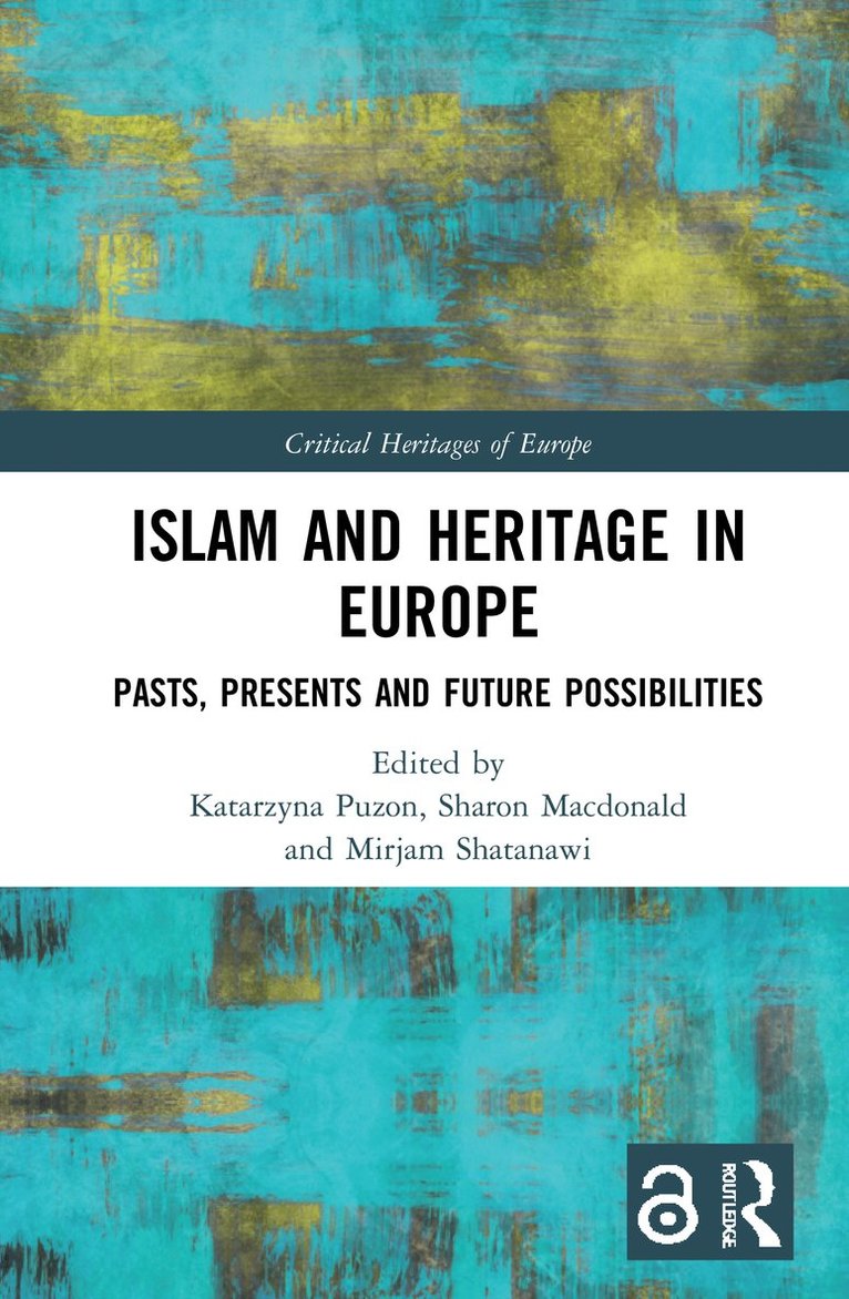 Katarzyna Puzon, Sharon Macdonald, Mirjam Shatanawi, Sharon MacDonald - Islam and Heritage in Europe, Inbunden