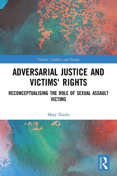 Mary Iliadis - Adversarial Justice and Victims' Rights, Häftad