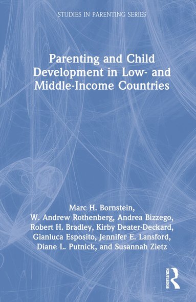 Marc H. Bornstein, W. Andrew Rothenberg, Andrea Bizzego, Robert H. Bradley, Kirby Deater-Deckard, Gianluca Esposito, Jennifer E. Lansford, Diane L. Putnick, Susannah Zietz - Parenting and Child Development in Low- and Middle-Income Countries, Inbunden