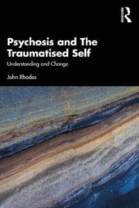 bokomslag Psychosis and The Traumatised Self