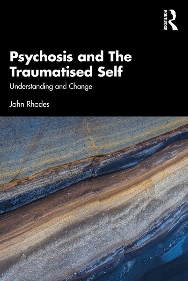 John Rhodes - Psychosis and The Traumatised Self, Häftad