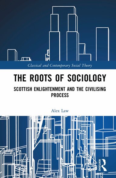 Alex Law - Roots of Sociology, Inbunden