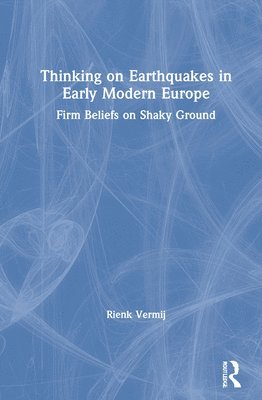 Thinking on Earthquakes in Early Modern Europe 1