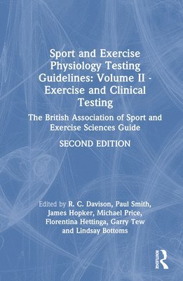 R. C. Davison, Paul Smith, James Hopker, Michael Price, Florentina Hettinga, Garry Tew, Lindsay Bottoms, UK) Davison, R. C. (Napier University - Sport and Exercise Physiology Testing Guidelines: Volume II - Exercise and Clinical Testing, Inbunden