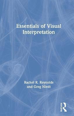 Rachel R Reynolds, Greg Niedt, Rachel R. Reynolds - Essentials of Visual Interpretation, Inbunden