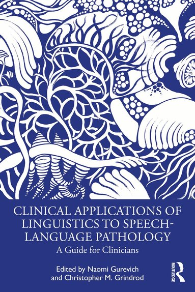 Naomi Gurevich, Christopher Grindrod - Clinical Applications of Linguistics to Speech-Language Pathology, Häftad