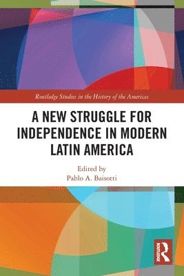A New Struggle for Independence in Modern Latin America 1
