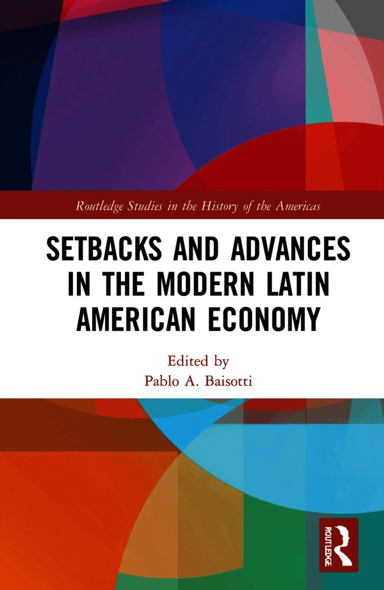 Setbacks and Advances in the Modern Latin American Economy