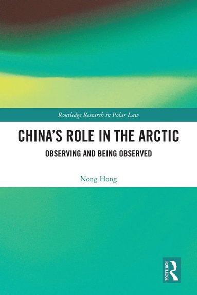 bokomslag Chinas Role in the Arctic