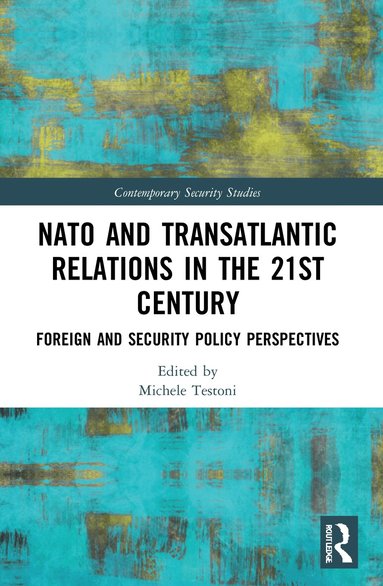 Michele Testoni - NATO and Transatlantic Relations in the 21st Century, Häftad